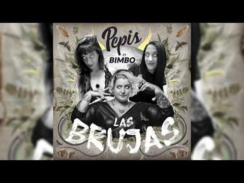 LAS BRUJAS - PEPIS FT. SRTA BIMBO