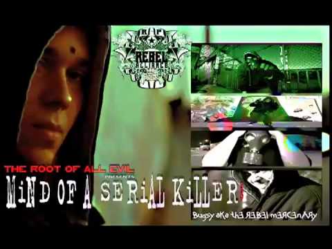THE ROOT OF ALL EVIL presents MIND OF A SERIAL KILLER feat. BUGSY aKa THE REBEL MERCENARY -