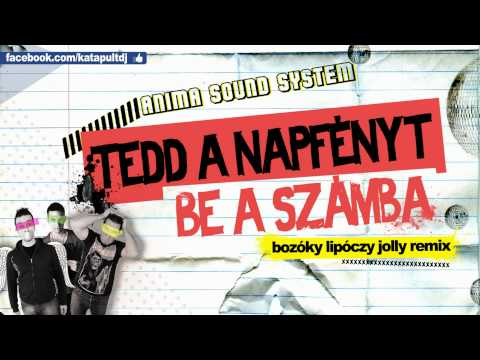 Bozoky Lipoczy Jolly - Anima Sound System - Tedd a napfényt be a számba (Bozoky Lipoczy Jolly remix)