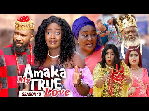 AMAKA MY TRUE LOVE (SEASON 10) {NEW MOVIE} - 2021 LATEST NIGERIAN NOLLYWOD MOVIES