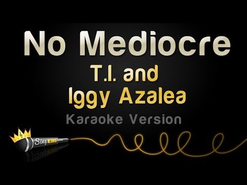 T.I. and Iggy Azalea - No Mediocre (Karaoke Version)