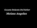 Gozate Delante Del Señor - Moises Angeles