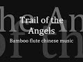 Trail of the Angels - bamboo flute chinese music