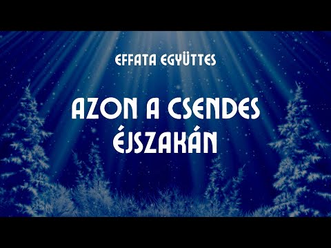 Effata együttes: Azon a csendes éjszakán