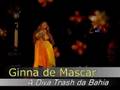 videos de Ginna de Mascar, a Diva Trash da Bahia.
