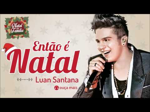 Luan Santana - Então é Natal (Happy X-Mas) - (Natal em Família)