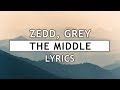 Zedd, Grey - The Middle (Lyrics) ft. Maren Morris
