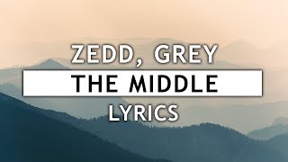 Zedd, Grey - The Middle (Lyrics) ft. Maren Morris