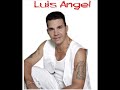 Luis Angel eres Amor