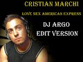 cristian marchi love sex american express dj argo edit overture