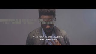 Christopher Martin - Under The Influence  Official
