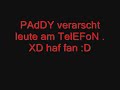 PaddY Verarscht leuts am Telefon 1