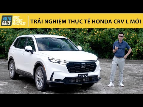 Trải nghiệm thực tế Honda CR-V L hoàn toàn mới: Lái sướng, êm ái, 