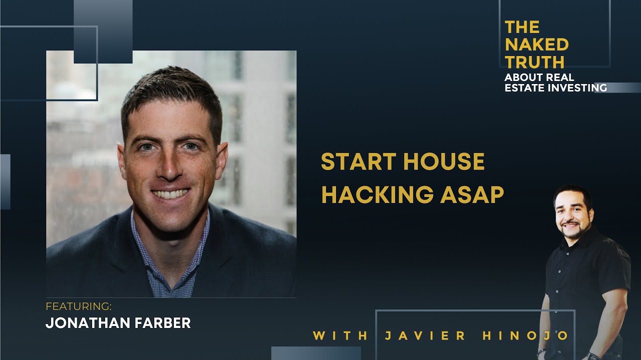 The Naked Truth Ep 17: Start House Hacking ASAP with Jonathan Farber