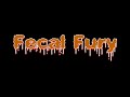 fecal fury.mpg
