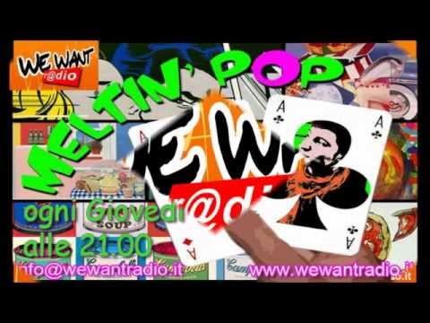 We Want Radio - Meltin&rsquo; Pop - Puntata del 10/01/2013