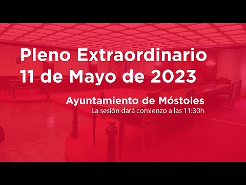 Pleno Extraordinario 11 de Mayo. Ayuntamiento Móstoles