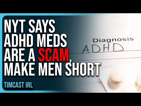 NYT Says ADHD Meds ARE A SCAM, Make Men SHORT