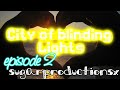 city of blinding lights episode 2