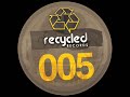 FORTHCOMING - Recycled Records 005 A - Spitfire - Feel This Way (Fracus Remix)