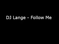 DJ Lange - Follow Me DJ Lange - Follow Me