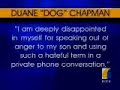 Duane \"Dog\" Chapman Apologizes For Racial Remarks Duane \"Dog\" Chapman Apologizes For Racial Remarks