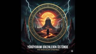 Yürüyorum Dikenlerin Üstünde - The Anatolian Ensemble