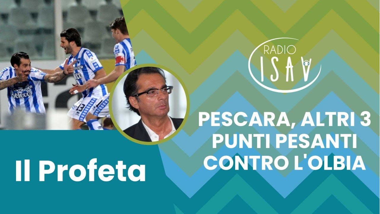 RADIO ISAV |  Il Profeta - Massimo Profeta | PESCARA, ALTRI 3 PUNTI PESANTI CONTRO L'OLBIA