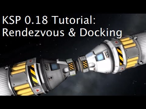 Orbital Rendezvous And Docking Tutorial For Kerbal Space Program 0.18