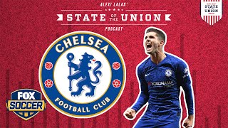 Alexi Lalas defends his takes on Pulisic and Chelsea | ALEXI LALAS' STATE OF THE UNION PODCAST by FOX Soccer