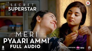 Meri Pyaari Ammi - Full Audio  Secret Superstar  Z