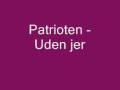 Patrioten - Uden jer