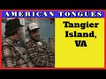 The odd accent of Tangier VA (from AMERICAN TONGUES)