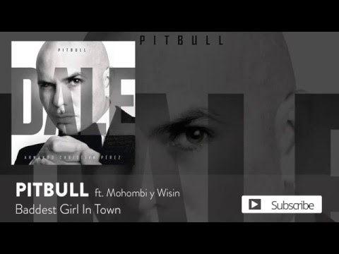 Pitbull - Baddest Girl In Town ft. Mohombi y Wisin [Official Audio]