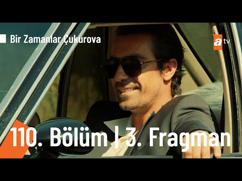 Bir Zamanlar Çukurova 110. Bölüm 3. Fragmanı                                                                                                                                                                                                              