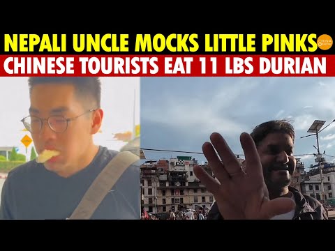 Nepali Uncle Mocks China’s “Little Pinks,” Chinese Tourists Devour 11 Lbs of Durian Before Boarding