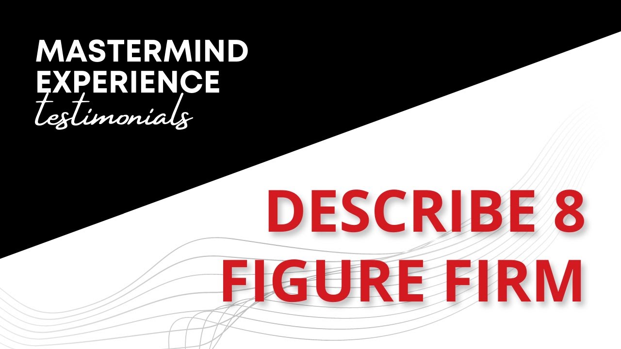 8 Figure Firm Testimonials | Describe 8 Figure Firm