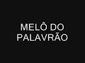 MELÔ DO PALAVÃO ESSA EH FODA PIKA DOS BAILES TA ROLANDO PELO BRASIL TODO !