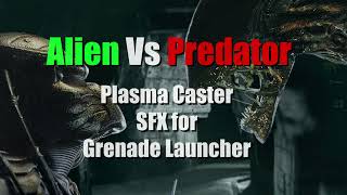 AvP 2004 Plasma Caster Sound for Grenade Launcher with Custom Particle