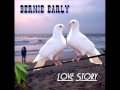 Bernie Early Love Story Video and Lyrics