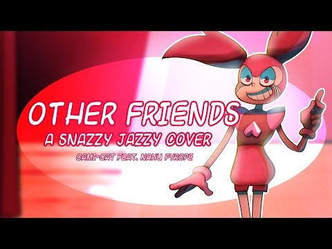 Other Friends- A Snazzy Jazzy Cover feat. Nahu Pyrope