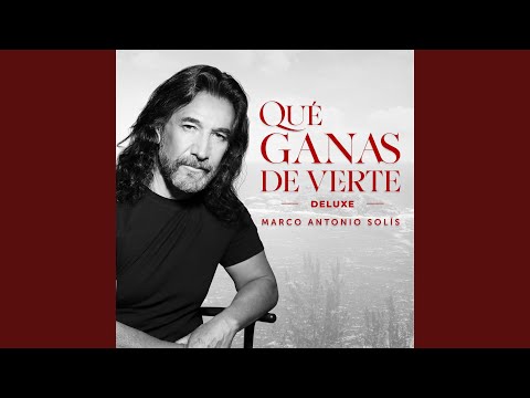 Marco Antonio Solís, “Qué ganas de verte”