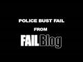 Police Bust Fail