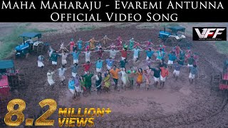 Maha Maharaju - Evaremi Antunna Official Video Son