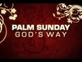 Palm Sunday - God's Way