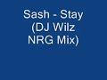 Sash - Stay (DJ Wilz NRG Mix) Sash - Stay (DJ Wilz NRG Mix)