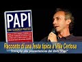 Travaglio racconta una festa tipica di Berlusconi a Villa Certosa: http://www.youtube.com/watch?v=AM5dYaPohGo&feature=player_embedded
