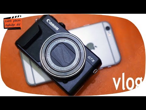 Máy quay tốt nhất để làm Vlog #1 Canon G7x ii (phần 1)