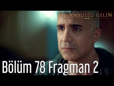İstanbullu Gelin 78. Bölüm 2. Fragmanı                                                                                                                                                                                                                    