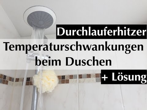 Durchlauferhitzer: Temperaturschwankungen beim Duschen + Lösung
